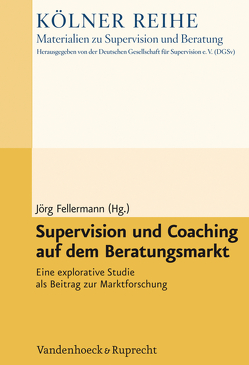 Supervision und Coaching auf dem Beratungsmarkt von Bengel,  Sofia, Bergknapp,  Andreas, Boettner,  Edelgard, Fellermann,  Jörg, Görtler,  Edmund, Rosenkranz,  Doris