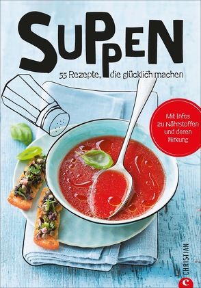 Koch dich glücklich: Suppen von Verlag,  Christian