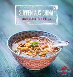 Suppen aus China von Bubeck,  Jürgen, Frisch,  Nora