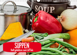 Suppen. Heiß geliebtes zum Löffeln (Wandkalender 2023 DIN A3 quer) von Stanzer,  Elisabeth