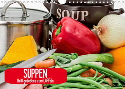 Suppen. Heiß geliebtes zum Löffeln (Wandkalender 2023 DIN A4 quer) von Stanzer,  Elisabeth