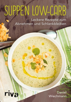 Suppen Low-Carb von Wiechmann,  Daniel