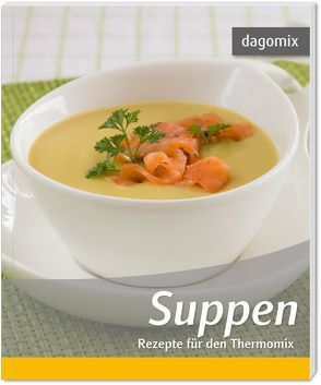 Suppen Rezepte für den Thermomix von Dargewitz,  Andrea, Dargewitz,  Gabriele