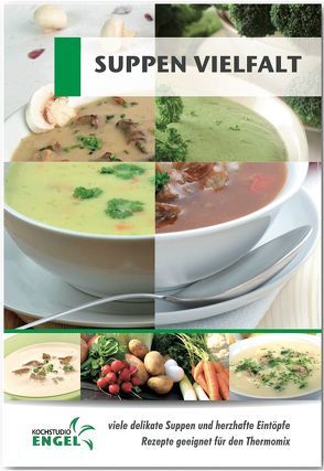Suppen Vielfalt Rezepte geeignet für den Thermomix von Möhrlein-Yilmaz,  Marion