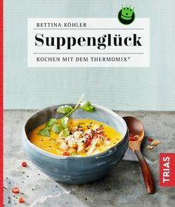 Suppenglück von Köhler,  Bettina