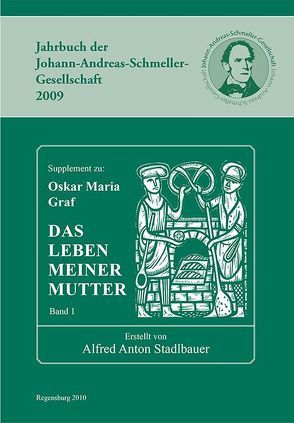 Supplement zu: Oskar Maria Graf DAS LEBEN MEINER MUTTER (Jahrbücher der Johann-Andreas-Schmeller-Gesellschaft 2009/2010 von Stadlbauer,  Alfred Anton