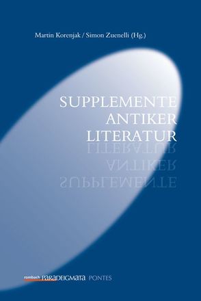 Supplemente antiker Literatur von Korenjak,  Martin, Zuenelli,  Simon