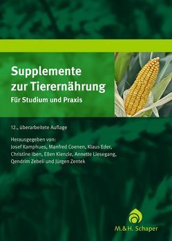 Supplemente zur Tierernährung für Studium und Praxis von Coenen,  Manfred, Eder,  Klaus, Iben,  Christine, Kamphues,  Josef, Kienzle,  Ellen, Liesegang,  Annette, Männer,  Klaus, Wolf,  Petra, Zebeli,  Qendrim, Zentek,  Jürgen