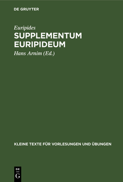 Supplementum Euripideum von Arnim,  Hans, Euripides