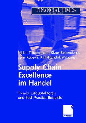 Supply Chain Excellence im Handel von Behrenbeck,  Klaus, Küpper,  Jörn, Magnus,  Karl-Hendrik, Thonemann,  Ulrich