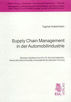 Supply Chain Management in der Automobilindustrie von Ackermann,  Ingmar, Gaitanides,  Michael