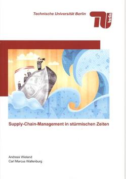 Supply-Chain-Management in stürmischen Zeiten von Wallenburg,  Carl Marcus, Wieland,  Andreas