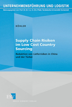 Supply Chain Risiken im Low Cost Country Sourcing von Köhler,  Holger