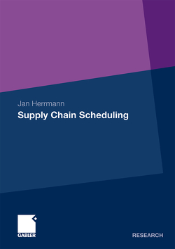 Supply Chain Scheduling von Herrmann,  Jan