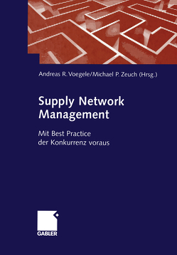 Supply Network Management von Voegele,  Andreas R., Zeuch,  Michael P.