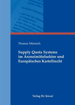 Supply Quota Systems im Arzneimittelsektor und Europäisches Kartellrecht von Münnich,  Thomas