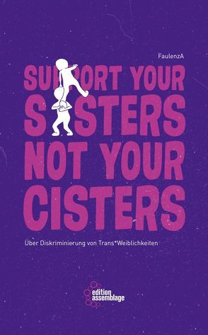 Support your sisters not your cisters von FaulenzA