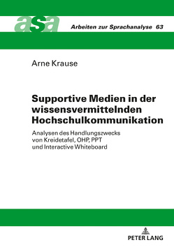 Supportive Medien in der wissensvermittelnden Hochschulkommunikation von Krause,  Arne
