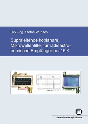 Supraleitende koplanare Mikrowellenfilter für radioastronomische Empfänger bei 15 K von Wünsch,  Stefan