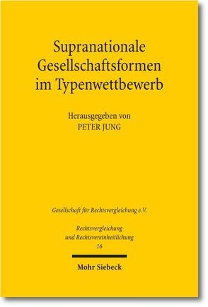 Supranationale Gesellschaftsformen im Typenwettbewerb von Jung,  Peter