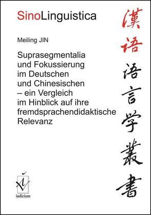Suprasegmentalia und Fokussierung im Deutschen und Chinesischen von Jin,  Meiling, Klöter,  Henning, Wippermann,  Dorothea