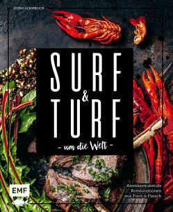 Surf and Turf um die Welt – Das Erlebniskochbuch von Schmelich,  Guido