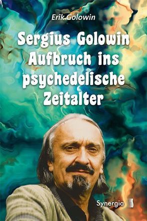 Sergius Golowin – Aufbruch ins psychedelische Zeitalter von Golowin,  Erik