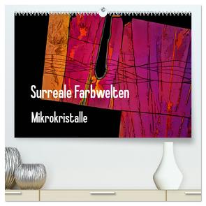 Surreale Farbwelten – Mikrokristalle (hochwertiger Premium Wandkalender 2024 DIN A2 quer), Kunstdruck in Hochglanz von Schenckenberg,  Dieter