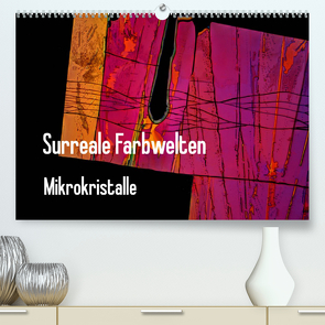 Surreale Farbwelten – Mikrokristalle (Premium, hochwertiger DIN A2 Wandkalender 2023, Kunstdruck in Hochglanz) von Schenckenberg,  Dieter