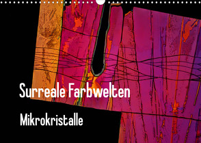 Surreale Farbwelten – Mikrokristalle (Wandkalender 2023 DIN A3 quer) von Schenckenberg,  Dieter