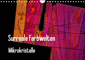 Surreale Farbwelten – Mikrokristalle (Wandkalender 2023 DIN A4 quer) von Schenckenberg,  Dieter