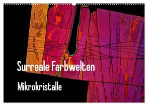 Surreale Farbwelten – Mikrokristalle (Wandkalender 2024 DIN A2 quer), CALVENDO Monatskalender von Schenckenberg,  Dieter