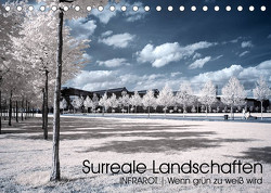 Surreale Landschaften. INFRARROT – Wenn grün zu weiß wird (Tischkalender 2023 DIN A5 quer) von Buchmann,  Oliver