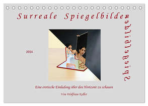 Surreale Spiegelbilder (Tischkalender 2024 DIN A5 quer), CALVENDO Monatskalender von Keller,  Wolfram