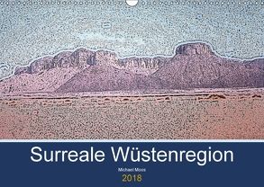 Surreale Wüstenregion (Wandkalender 2018 DIN A3 quer) von Moos,  Michael