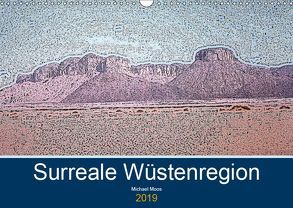 Surreale Wüstenregion (Wandkalender 2019 DIN A3 quer) von Moos,  Michael