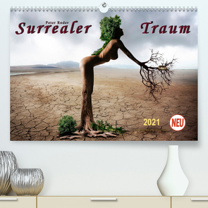Surrealer Traum (Premium, hochwertiger DIN A2 Wandkalender 2021, Kunstdruck in Hochglanz) von Roder,  Peter