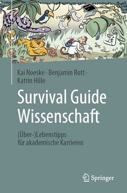 Survival Guide Wissenschaft von Hille,  Katrin, Noeske,  Kai, Rott,  Benjamin