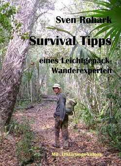 Survivaltips eines Leichtgepäck-Wanderexperten von Rohark,  Jens, Rohark,  Sven