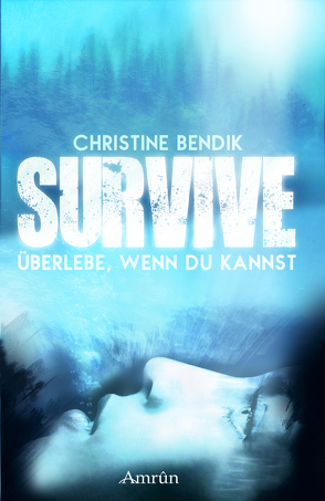 Survive: Überlebe, wenn du kannst von Bendik,  Christine