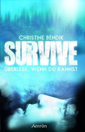 Survive: Überlebe, wenn du kannst von Bendik,  Christine