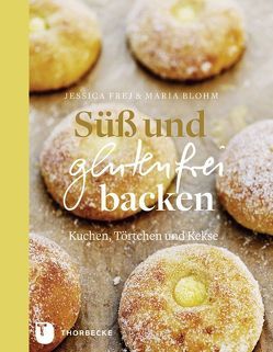 Süß und glutenfrei backen von Blohm,  Maria, Essrich,  Ricarda, Frej,  Jessica