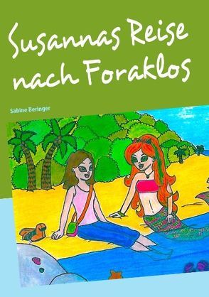 Susannas Reise nach Foraklos von Beringer,  Sabine