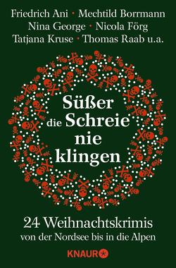 Süßer die Schreie nie klingen von Ani,  Friedrich, Bagnol,  Jean, Beyersdörfer,  Helga, Birkefeld,  Richard, Borrmann,  Mechtild, Burger,  Wolfgang, Conrads,  Linda, Engelke,  Johannes, Fölck,  Romy, Förg,  Nicola, Franke,  Christiane, George,  Nina, Kastura,  Thomas, Kieback,  Karen, Kölpin,  Regine, Kruse,  Tatjana, Kuhnert,  Cornelia, Limmer,  Christian, Merchant,  Judith, Mischke,  Susanne, Pauly,  Gisa, Raab,  Thomas, Reichlin,  Linus, Richter,  Alexandra, Thomas,  Sabine, Trinkaus,  Sabine