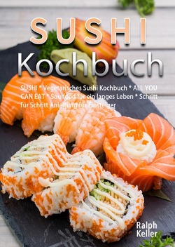 Sushi Kochbuch 2021# von Keller,  Ralph