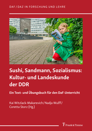 Sushi, Sandmann, Sozialismus: Kultur- und Landeskunde der DDR von Storz,  Coretta, Witzlack-Makarevich,  Kai, Wulff,  Nadja