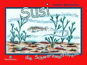Susi, die Schwarzwaldforelle von Beathalter,  Hubert