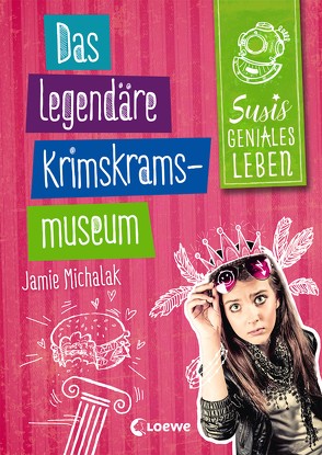 Susis geniales Leben 2 – Das legendäre Krimskrams-Museum von Michalak,  Jamie, Rosendorfer,  Laura, Seelow,  Anja