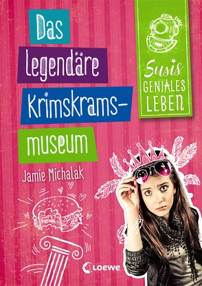 Susis geniales Leben (Band 2) – Das legendäre Krimskrams-Museum von Michalak,  Jamie, Rosendorfer,  Laura, Seelow,  Anja