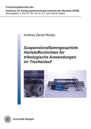 Suspensionsflammgespritzte Hartstoffschichten für tribologische Anwendungen im Trockenlauf von Rempp,  Andreas Daniel